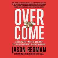 Overcome : Crush Adversity with the Leadership Techniques of America's Toughest Warriors