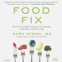 Food Fix : How to Save Our Health, Our Economy, Our Communities, and Our Planet--One Bite at a Time （Library）