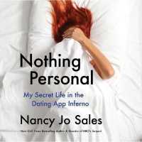 Nothing Personal : My Secret Life in the Dating App Inferno （Library）