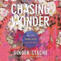 Chasing Wonder : Small Steps toward a Life of Big Adventures （Library）