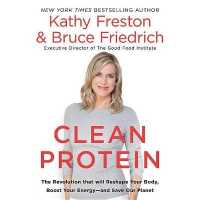 Clean Protein Lib/E : The Revolution That Will Reshape Your Body, Boost Your Energy-And Save Our Planet