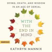 With the End in Mind : Dying, Death, and Wisdom in an Age of Denial （Library）