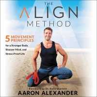The Align Method : 5 Movement Principles for a Stronger Body, Sharper Mind, and Stress-Proof Life