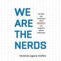 We Are the Nerds : The Birth and Tumultuous Life of Reddit, the Internet's Culture Laboratory