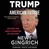 Trump and the American Future : Solving the Great Problems of Our Time （Library）