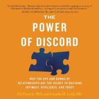 The Power of Discord : Why the Ups and Downs of Relationships Are the Secret to Building Intimacy, Resilience, and Trust