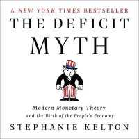 The Deficit Myth : Modern Monetary Theory and the Birth of the People's Economy