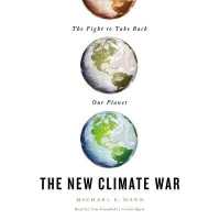 The New Climate War Lib/E : The Fight to Take Back Our Planet