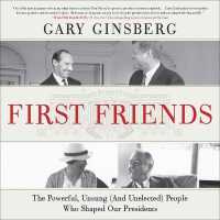 First Friends : The Powerful, Unsung (and Unelected) People Who Shaped Our Presidents （Library）
