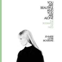You Are Beautiful and You Are Alone : The Biography of Nico （Library）