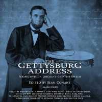 The Gettysburg Address Lib/E : Perspectives on Lincoln's Greatest Speech （Library）