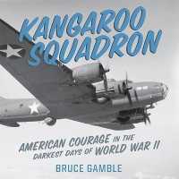Kangaroo Squadron : American Courage in the Darkest Days of World War II （Library）