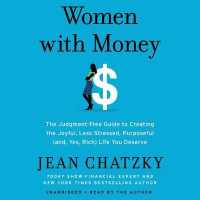 Women with Money : The Judgment-Free Guide to Creating the Joyful, Less Stressed, Purposeful (And, Yes, Rich) Life You Deserve （Library）