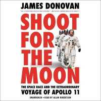 Shoot for the Moon : The Space Race and the Extraordinary Voyage of Apollo 11 （Library）