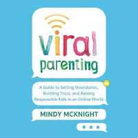 Viral Parenting : A Guide to Setting Boundaries, Building Trust, and Raising Responsible Kids in an Online World （Library）