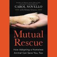 Mutual Rescue Lib/E : How Adopting a Homeless Animal Can Save You, Too