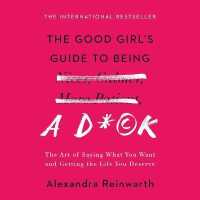 The Good Girl's Guide to Being a D*ck Lib/E : The Art of Saying What You Want and Getting the Life You Deserve