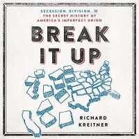 Break It Up : Secession, Division, and the Secret History of America's Imperfect Union