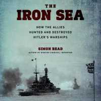 The Iron Sea Lib/E : How the Allies Hunted and Destroyed Hitler's Warships （Library）