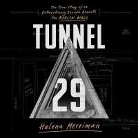Tunnel 29 : The True Story of an Extraordinary Escape Beneath the Berlin Wall （Library）