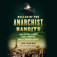 Ballad of the Anarchist Bandits : The Crime Spree That Gripped Belle Epoque Paris