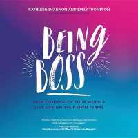 Being Boss : Take Control of Your Work and Live Life on Your Own Terms