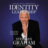 Identity Leadership : To Lead Others You Must First Lead Yourself （Library）