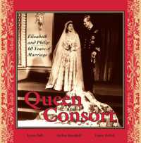 Queen and Consort: Elizabeth and Philip : 60 Years of Marriage