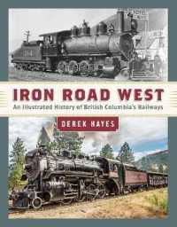 Iron Road West : An Illustrated History of British Columbia's Railways