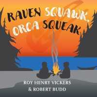 Raven Squawk, Orca Squeak (First West Coast Books) （Board Book）