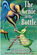 The Genie in the Bottle : 68 All New Commentaries on the Fascinating Chemistry of Everyday Life