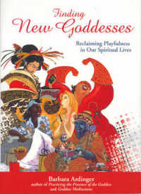 Finding New Goddesses : Reclaiming Playfulness in Our Spiritual Lives