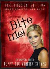 Bite Me! : The 10th Buffyversary Guide to the World of Buffy the Vampire Slayer （3RD）