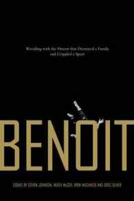 Benoit : Wrestling with the Horror that Destroyed a Family and Crippled a Sport