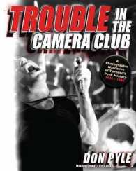 Trouble in the Camera Club : A Photographic Narrative of Toronto's Punk History 1976-1980 （No）