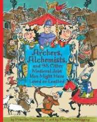 Archers, Alchemists, and 98 Other Medieval Jobs You Might Have Loved or Loathed (Jobs in History)