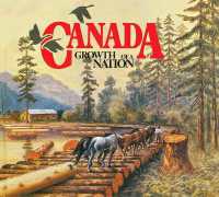 Canada : Growth of a Nation