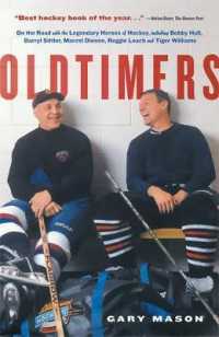 Oldtimers : On the Road with the Legendary Heroes of Hockey, Including Bobby Hull, Darryl Sittler, Marcel Dionne