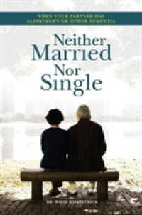 Neither Married Nor Single : Living with Your Alzheimer's Partner
