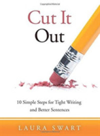 Cut It Out : Ten Simple Steps for Tight Writing and Better Sentences