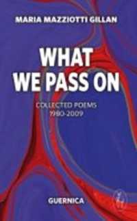 What We Pass on : Collected Poems: 1980-2009