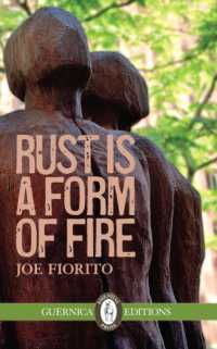 Rust Is a Form of Fire Volume 107 (Essential Prose Series)
