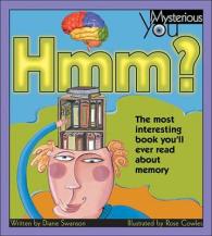 Hmm? : The Most Interesting Book You'll Ever Read about Memory (Mysterious You)