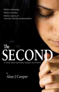 The Second : A Novel about Spirituality, Religion, and Politics