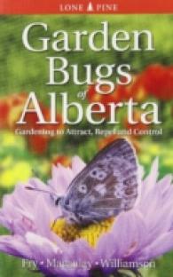 Garden Bugs of Alberta : Gardening to Attract, Repel and Control