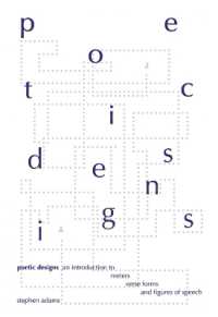 Poetic Designs : An Introduction to Meter, Verse Forms and Figures of Speech