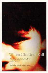 When Children Kill : A Social-Psychological Study of Youth Homicide