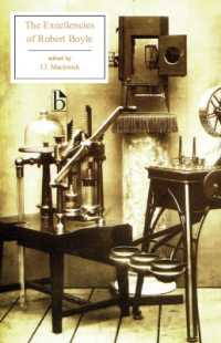 The Excellencies of Robert Boyle : The Excellency of Theology and the Excellency and Grounds of the Mechanical Hypothesis