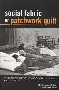 Social Fabric or Patchwork Quilt : The Development of Social Policy in Canada