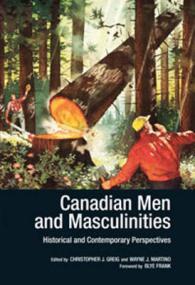 Canadian Men and Masculinities : Historical and Contemporary Perspectives